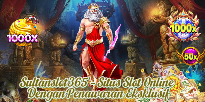 Sultanslot365 – Situs Slot Online Dengan Penawaran Eksklusif