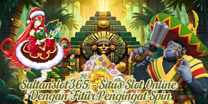 Sultanslot365 – Situs Slot Online Dengan Fitur Pengingat Spin