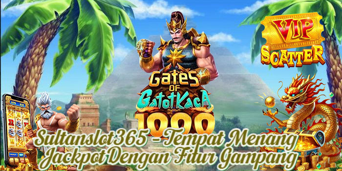Sultanslot365 – Tempat Menang Jackpot Dengan Fitur Gampang