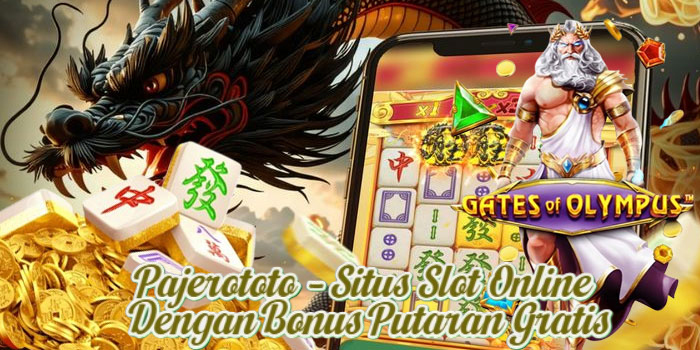 Pajerototo – Situs Slot Online Dengan Bonus Putaran Gratis